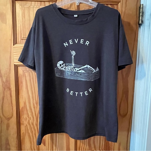 Tops - “Never Better” Gray T-Shirt, Size Medium